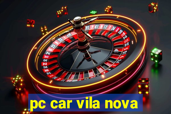 pc car vila nova